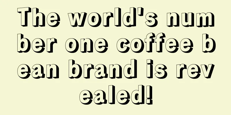 The world's number one coffee bean brand is revealed!