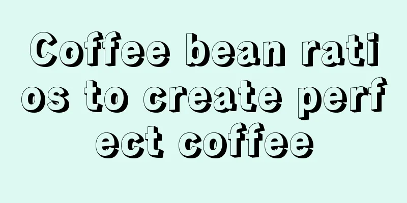 Coffee bean ratios to create perfect coffee