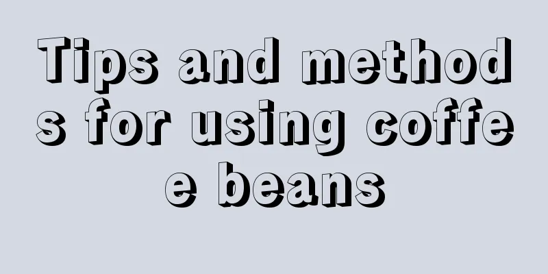 Tips and methods for using coffee beans