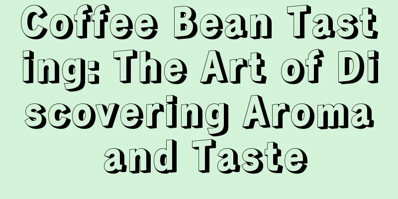 Coffee Bean Tasting: The Art of Discovering Aroma and Taste