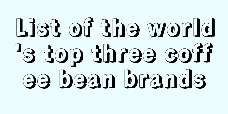 List of the world's top three coffee bean brands