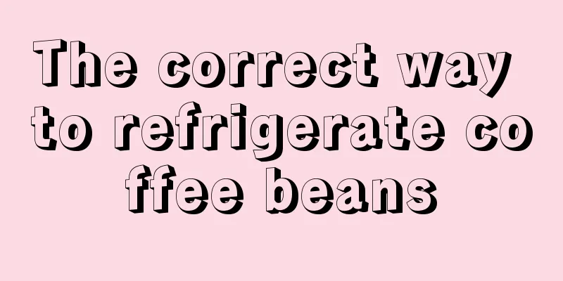 The correct way to refrigerate coffee beans