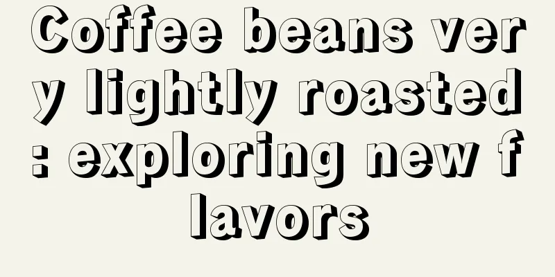 Coffee beans very lightly roasted: exploring new flavors