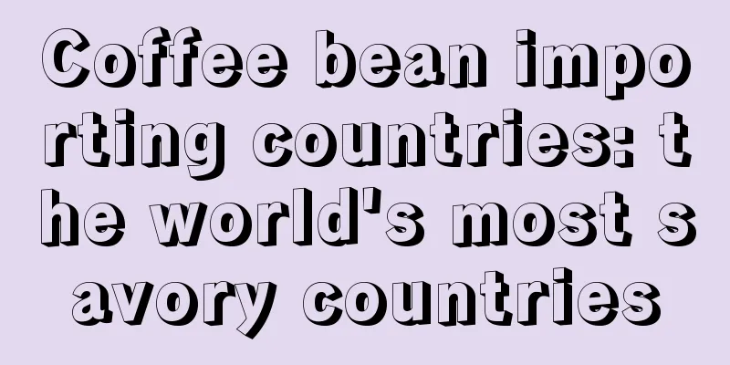 Coffee bean importing countries: the world's most savory countries