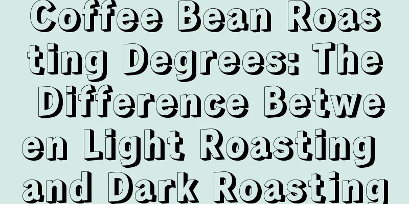 Coffee Bean Roasting Degrees: The Difference Between Light Roasting and Dark Roasting