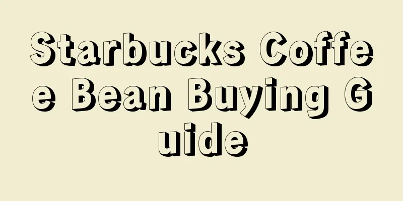 Starbucks Coffee Bean Buying Guide