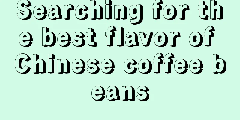 Searching for the best flavor of Chinese coffee beans