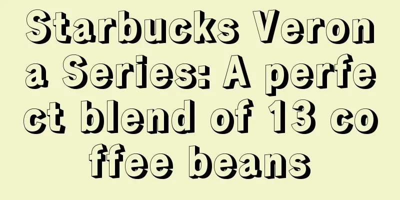 Starbucks Verona Series: A perfect blend of 13 coffee beans