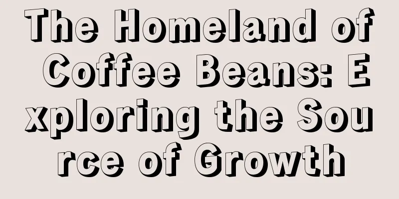 The Homeland of Coffee Beans: Exploring the Source of Growth