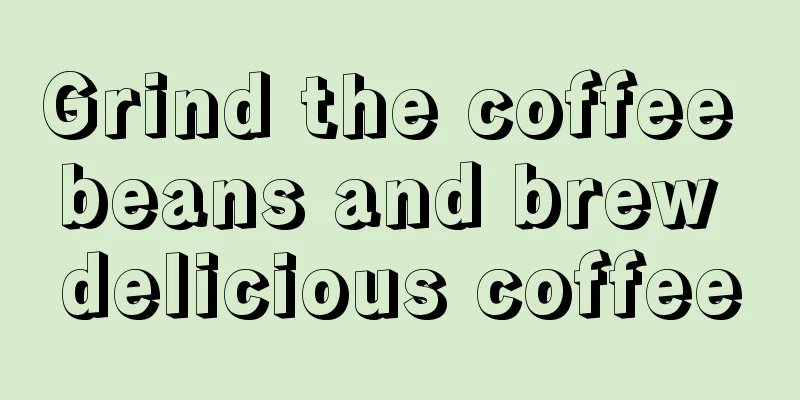 Grind the coffee beans and brew delicious coffee