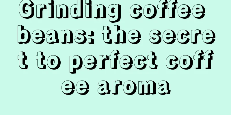 Grinding coffee beans: the secret to perfect coffee aroma