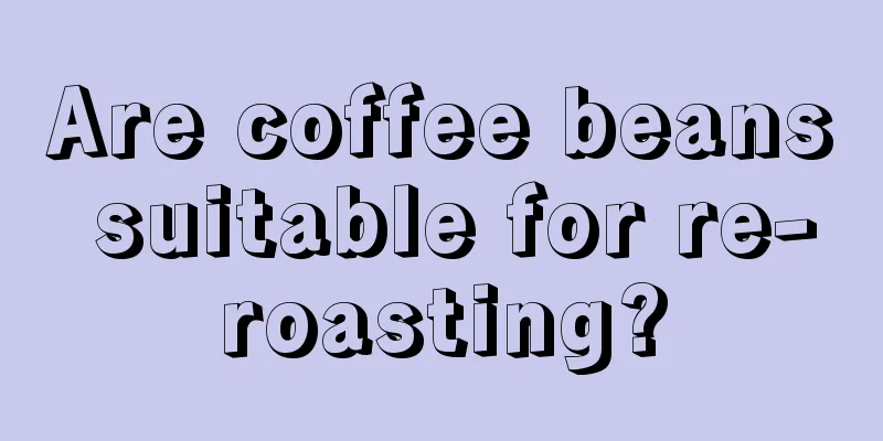 Are coffee beans suitable for re-roasting?