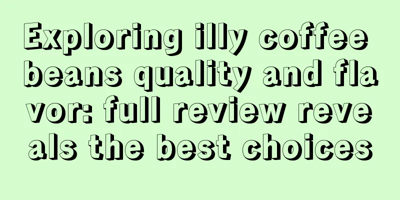 Exploring illy coffee beans quality and flavor: full review reveals the best choices