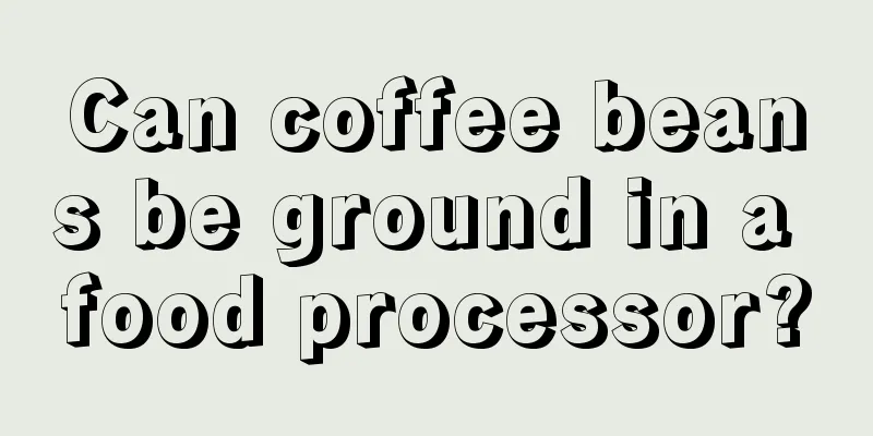 Can coffee beans be ground in a food processor?