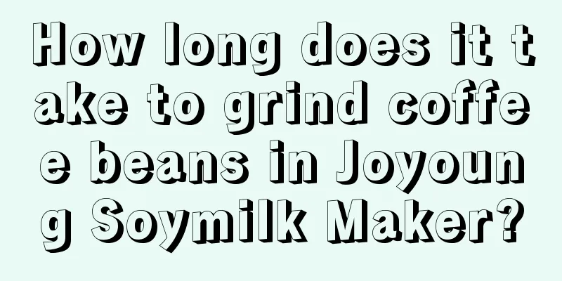 How long does it take to grind coffee beans in Joyoung Soymilk Maker?