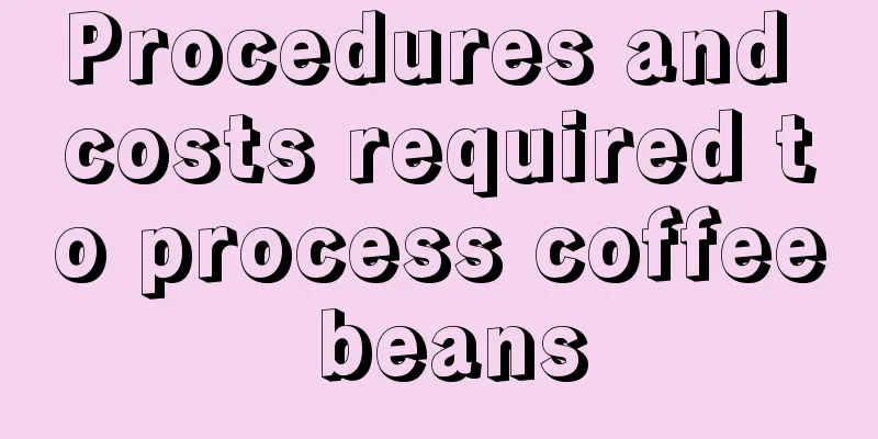 Procedures and costs required to process coffee beans