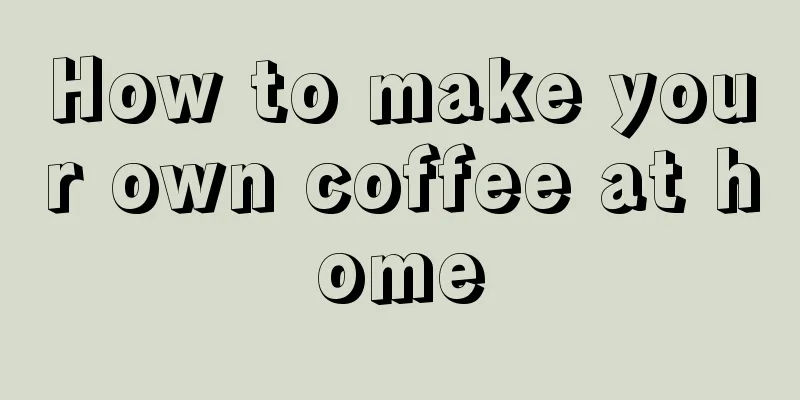 How to make your own coffee at home