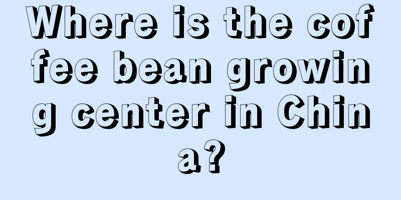 Where is the coffee bean growing center in China?