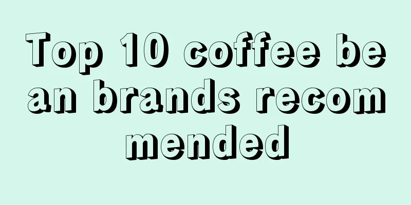 Top 10 coffee bean brands recommended