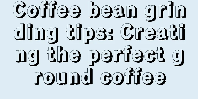 Coffee bean grinding tips: Creating the perfect ground coffee