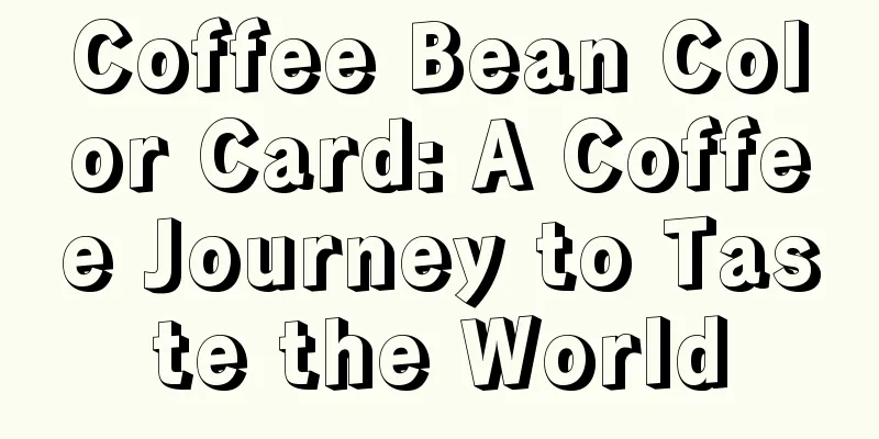 Coffee Bean Color Card: A Coffee Journey to Taste the World