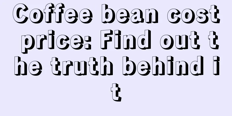 Coffee bean cost price: Find out the truth behind it