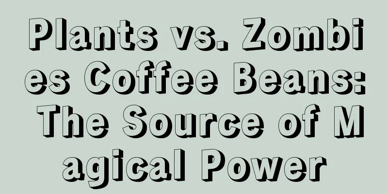 Plants vs. Zombies Coffee Beans: The Source of Magical Power