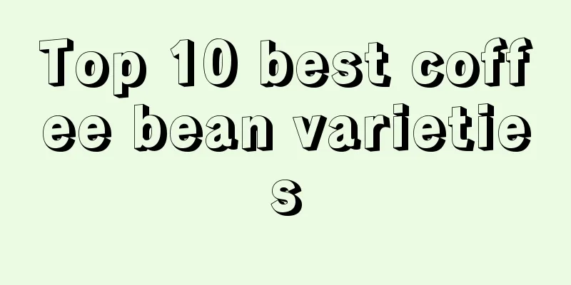 Top 10 best coffee bean varieties