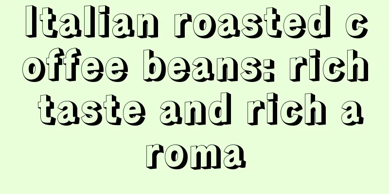 Italian roasted coffee beans: rich taste and rich aroma