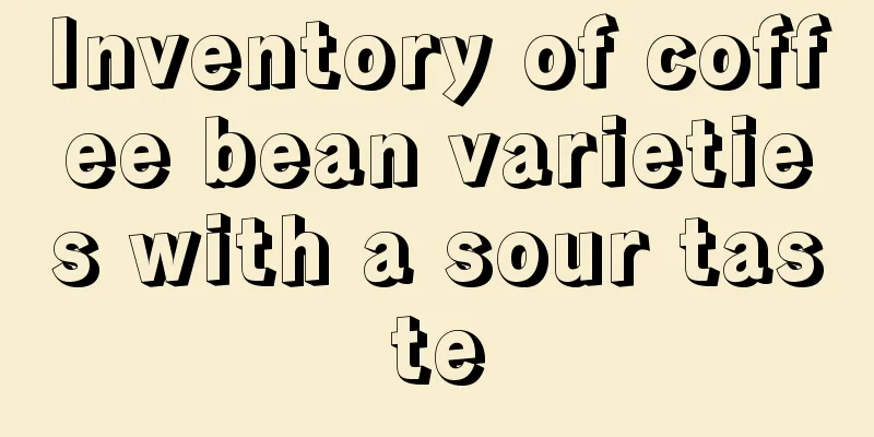 Inventory of coffee bean varieties with a sour taste