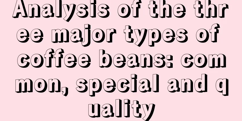 Analysis of the three major types of coffee beans: common, special and quality