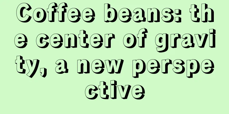 Coffee beans: the center of gravity, a new perspective