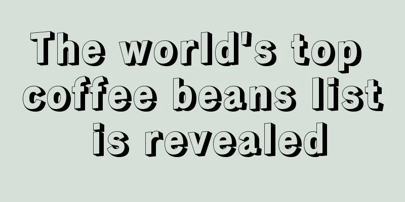 The world's top coffee beans list is revealed