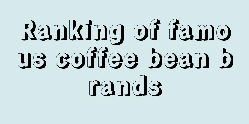 Ranking of famous coffee bean brands