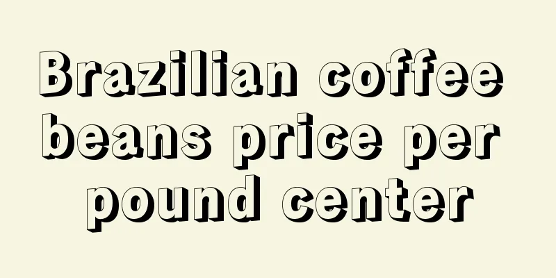 Brazilian coffee beans price per pound center