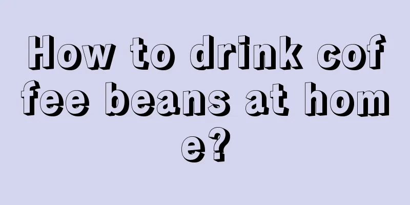 How to drink coffee beans at home?