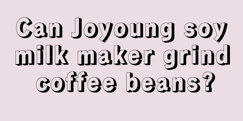 Can Joyoung soymilk maker grind coffee beans?