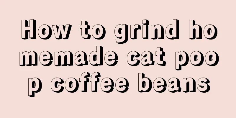 How to grind homemade cat poop coffee beans