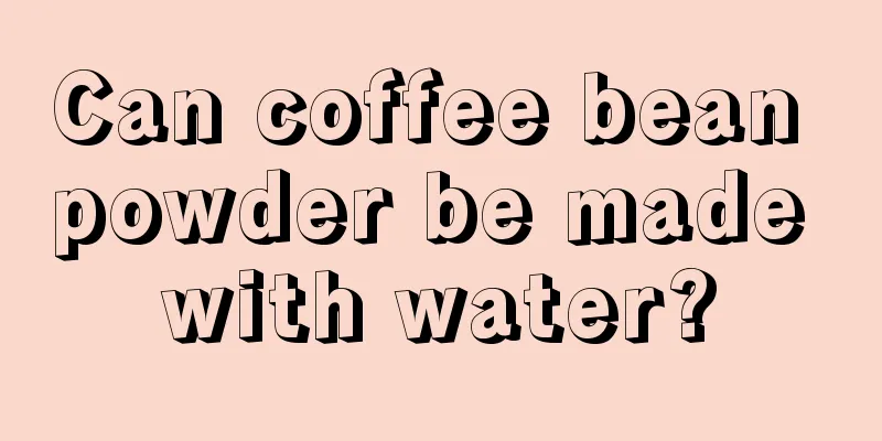 Can coffee bean powder be made with water?