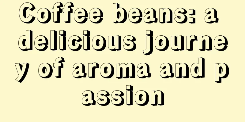 Coffee beans: a delicious journey of aroma and passion