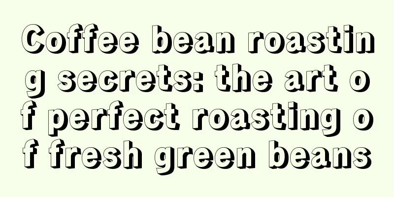 Coffee bean roasting secrets: the art of perfect roasting of fresh green beans