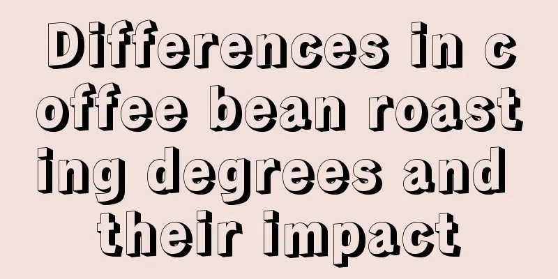 Differences in coffee bean roasting degrees and their impact