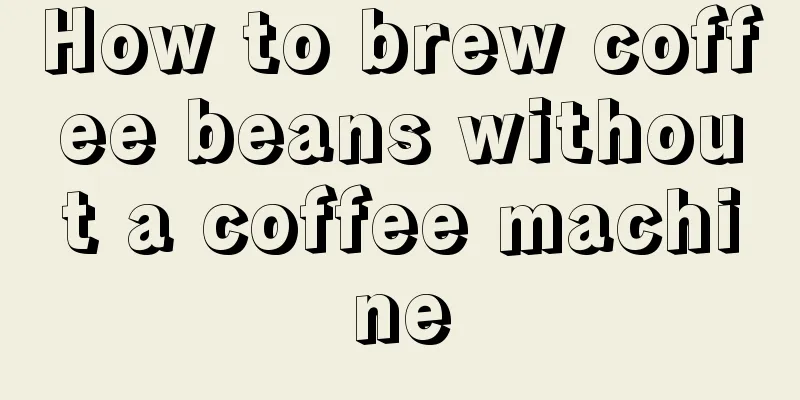 How to brew coffee beans without a coffee machine