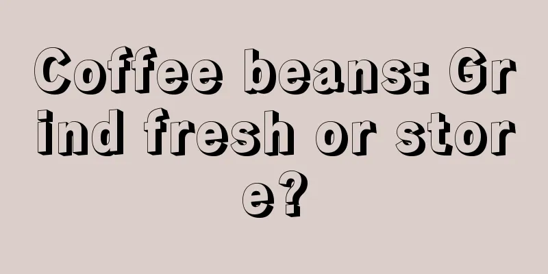 Coffee beans: Grind fresh or store?