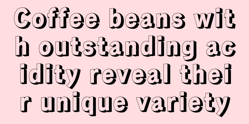 Coffee beans with outstanding acidity reveal their unique variety