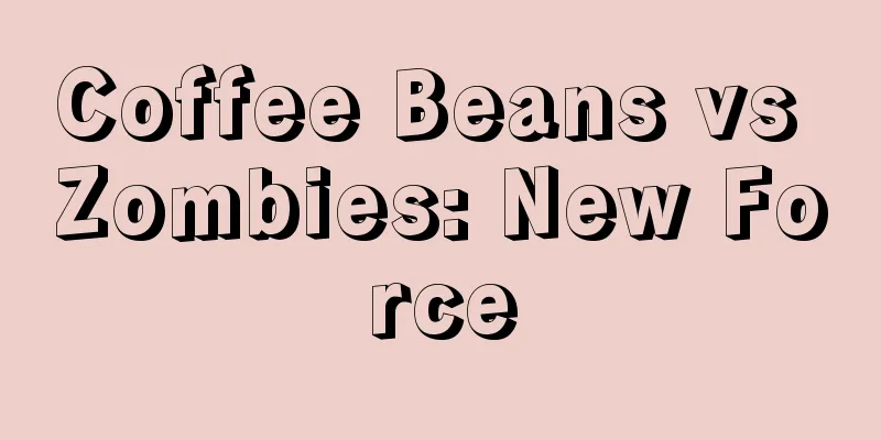 Coffee Beans vs Zombies: New Force