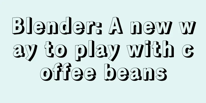 Blender: A new way to play with coffee beans