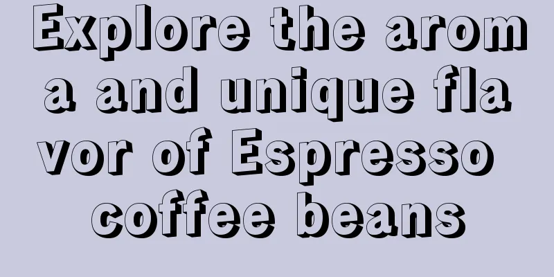 Explore the aroma and unique flavor of Espresso coffee beans