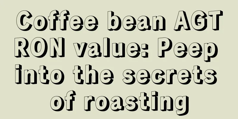 Coffee bean AGTRON value: Peep into the secrets of roasting