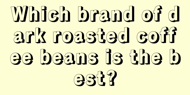 Which brand of dark roasted coffee beans is the best?